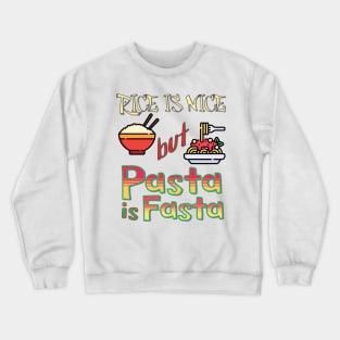 Rice is Nice but Pasta is Fasta Crewneck Sweatshirt